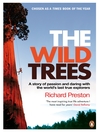 The Wild Trees (eBook): A Story of Passion and Daring with the World's Last True Explorers